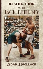 Adam J Pollack In the Ring With Jack Dempsey - Part II (Hardback)