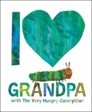 I Love Grandpa with the Very Hungry Caterpillar by Eric Carle Hardcover 