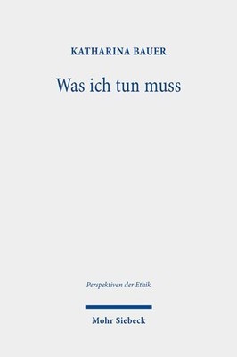 Was Ich Tun Muss : Praktische Notwendigkeit Und Personliche Grenzen, Paperbac...