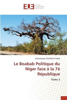 Le Boabab Politique du Niger face la 7 Rpublique by Mahamadou Issoufou Tiado (Fr