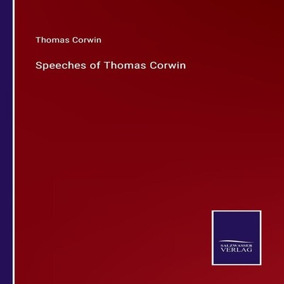Speeches of Thomas Corwin Thomas Corwin Paperback BoD Third Party