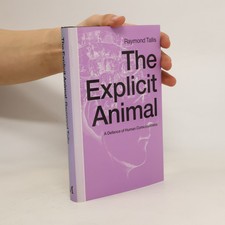 The Explicit Animal  |  Raymond Tallis