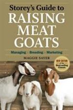 Storey's Guide to Raising Meat Goats, 2nd Edition : Managing, Bre