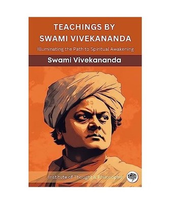 Teachings by Swami Vivekananda: Illuminating the Path to Spiritual Awakening 