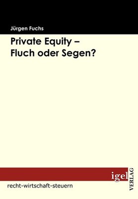 Private Equity - Fluch oder Segen? Jürgen Fuchs