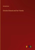 Anonymous | Christie Elwood And Her Friends | Buch | Englisch (2023)