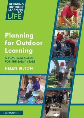 Planning for Outdoor Learning | A Practical Guide for the Early Years | Bilton