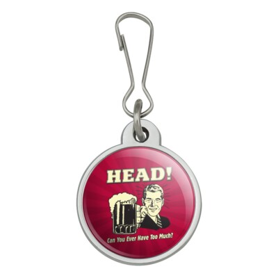 Head Can You Ever Have Too Much Funny Jacket Handbag Purse Zipper Pull Charm