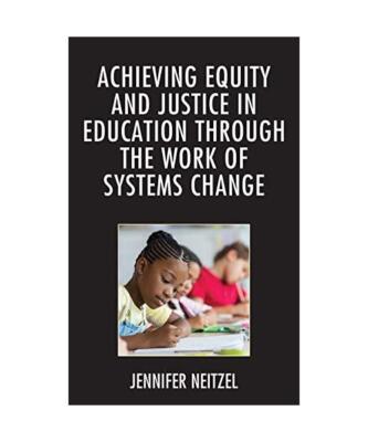 Achieving Equity and Justice in Education through the Work of Systems Change, Je