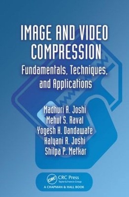 Image and Video Compression: Fundamentals, Techniques, and Applications by Madhu