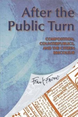 After the Public Turn: Composition, Counterpublics, and the Citiz - VERY GOOD
