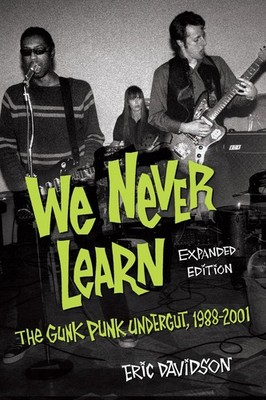 We Never Learn: The Gunk Punk Undergut, 1988-2001 by Eric Davidson (English) Pap