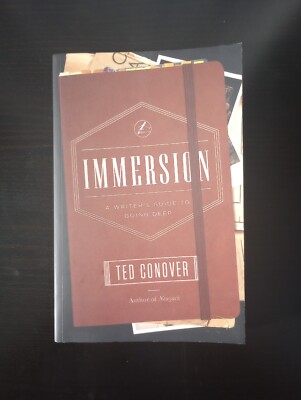 Immersion: A Writer's Guide to Going Deep by Ted Conover, SIGNED COPY (2016 PB)