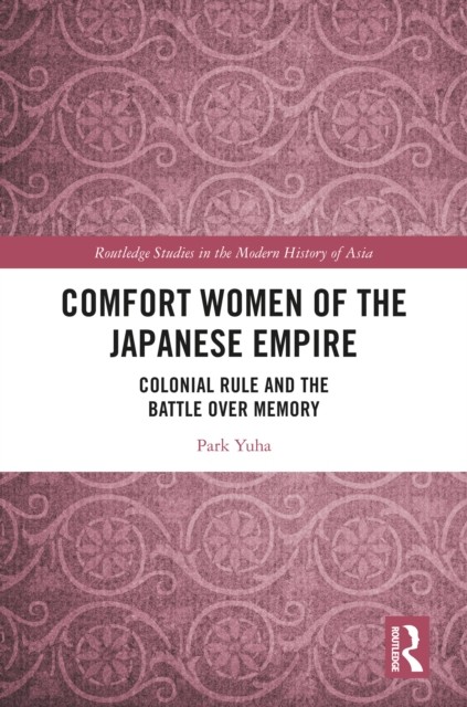 Comfort Women of the Japanese Empire by Park Yuha HARDBACK 9781032566443