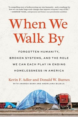 When We Walk By: Forgotten Humanity, Broken Systems, and the Role We Can Each Pl