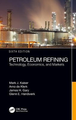 Erdölraffination: Technologie, Wirtschaft und Märkte, sechste Ausgabe von James H