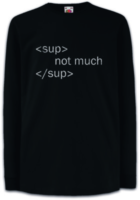 Sup Not Much Sup Kinder Langarm T-Shirt Informatik Informatiker Web Designer Fun