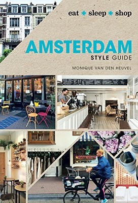 Amsterdam Style Guide: Eat Sleep Shop by Monique van den Heuvel 1743368968