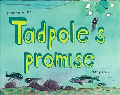 TADPOLE'S PROMISE (BCCB BLUE RIBBON PICTURE BOOK AWARDS By Jeanne Willis & Tony