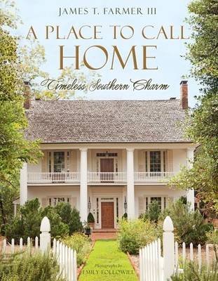 A Place to Call Home: Timeless Southern Charm (James Farmer) by Farmer