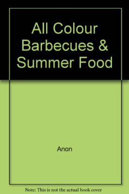 All Colour Barbecues & Summer Food By Anon