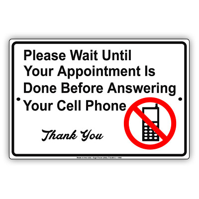 Please Wait Until Your Appointment Is Done Before Answering Phone Aluminum Sign