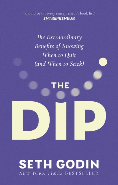 The Dip : The Extraordinary Benefits Of Knowing When To Quit (And When To Stick) Seth Godin - Image 6