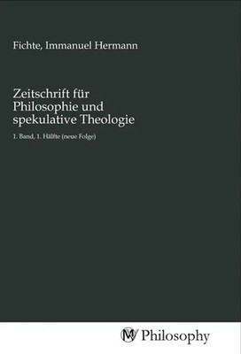 Immanuel Hermann Fichte | Zeitschrift für Philosophie und spekulative Theologie