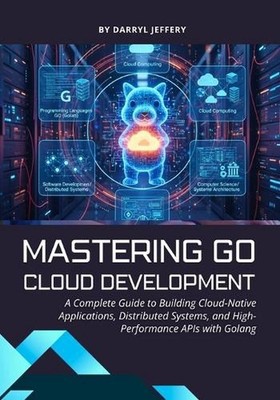 Mastering Go Cloud Development: A Complete Guide to Building Cloud-Native Applic