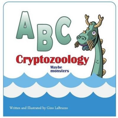 ABC Cryptozoology Maybe Monsters by Gino L. Labruzzo II