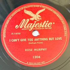 10" 78 RPM, Rose Murphy – I Can't Give You Anything But Love - Majestic 1204
