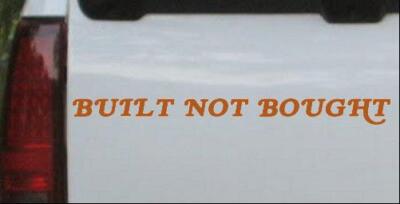 Built Not Bought Windshield  Car or Truck Window Laptop Decal Sticker 8X.7