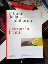 Libro I 40 anni della Centofiorini - 1978/2018 Ciarrocchi Licini - grafiche Fior