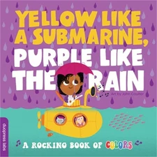 Yellow Like a Submarine, Purple Like the Rain: A Rocking Book of Colors (Board B
