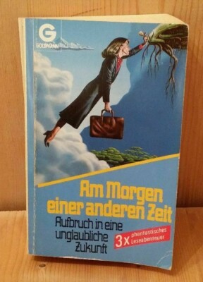 Am Morgen einer anderen Zeit Aufbruch in eine unglaubliche Zukunft Goldmann 1986