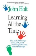 Learning All The Time - Paperback By Holt, John - GOOD