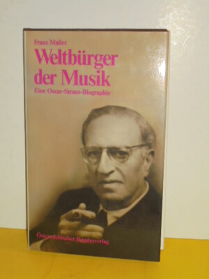 BUCH - FRANZ MAILER - WELTBÜRGER DER MUSIK - EINE OSCAR STRAUS BIOGRAPHIE