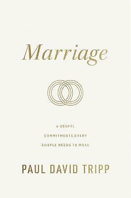 Marriage: 6 Gospel Commitments Every Couple Needs to Make by Paul David Tripp...