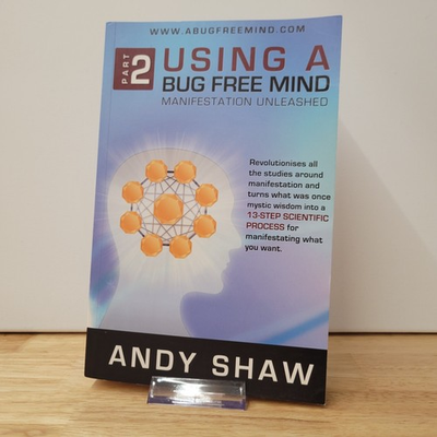 #ad Using A Bug Free Mind Part 2: Manifestation Unleashed by Andy Shaw PB $29.95