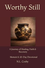 Worthy Still: A Journey of Healing, Faith, and Becoming