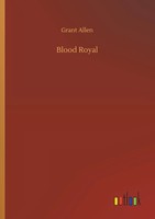 Grant Allen | Blood Royal | Taschenbuch | Englisch (2019) | 144 S.