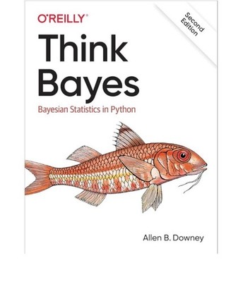 Think Bayes: Bayesian Statistics in Python (O'reilly) 2nd Edition *NEW*