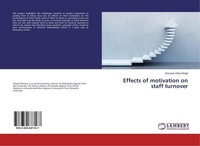 Effects Of Motivation On Staff Turnover Romano Okwi Elingit