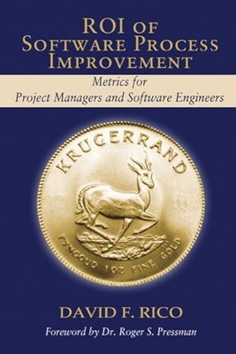ROI of Software Process Improvement: Metrics for Project Managers and Softwa...