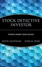 THE STOCK DETECTIVE INVESTOR: BEAT ONLINE HYPE AND UNEARTH By Kevin Lichtman