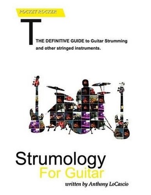 Strumology For Guitar: Learn How To Strum the Guitar. Over 50 strumming patterns