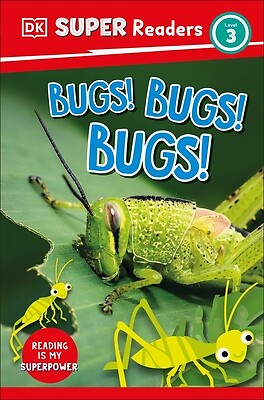 DK Super Readers Level 3 Bugs! Bugs! Bugs! Dk
