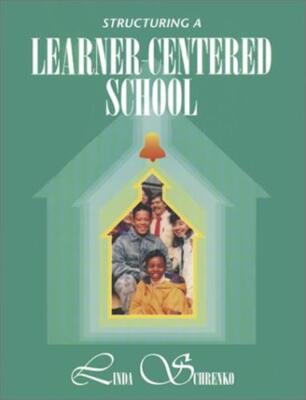 Structuring a Learner-Centered School Schrenko, Linda