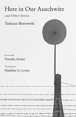 Here in Our Auschwitz and Other Stories (The Margellos  - Hardcover NEW Borowski
