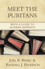 Meet the Puritans: With a Guide to Modern Rep...